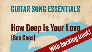 How Deep Is Your Love (Bee Gees)—Guitar Song Essentials