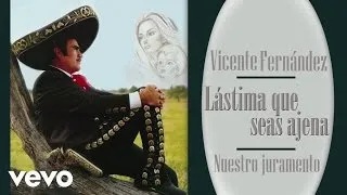 Vicente Fernández - Nuestro Juramento (Cover Audio)