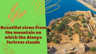 Beautiful views from the mountain on which the Alanya fortress stands