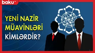 Yeni nazir müavinləri kimlərdir ? - BAKU TV