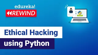 Ethical Hacking using Python |  Ethical Hacking | Edureka | Cybersecurity  Rewind