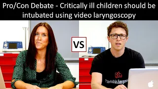 Pro Con Debate - Critically ill children should be intubated using video laryngoscopy