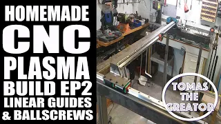 DIY Cnc Plasma Build Ep2. Making The X & Y axis And Mounting  Linear Guides & Ballscrews