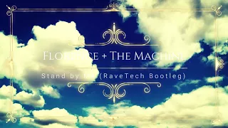 Florence + The Machine - Stand By Me (RaveTech Remix/Bootleg)