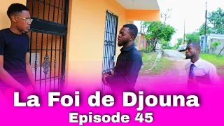 La Foi de Djouna [ Episode 45]  Feyton Ayisyen 2022 [ Djouna sanble nan Cho ak James