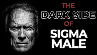 The Dark Side of Sigma Male (The Untold Truth)