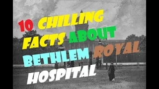 The Dark History of Bethlem Royal Hospital: 10 Unsettling Facts