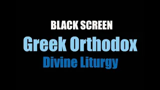 Greek Orthodox Divine Liturgy [BLACK SCREEN]