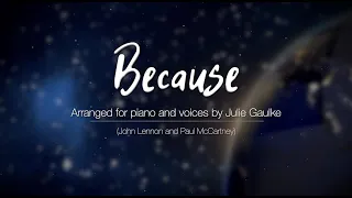 Because (Beatles - Lennon & McCartney) SSA plus Piano - Lyric video by Julie Gaulke
