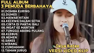 SALLSA BINTAN-DOMBA KURING,DUMES,MAWAR HITAM || 3 PEMUDA BAHAYA FULL ALBUM TERBARU 2024