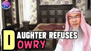 Daughter refusing the dowry her father wants to give her, is she right