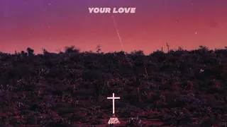 Christ Encounter - Your Love  (Official Audio)