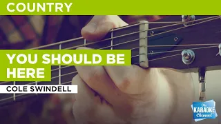 You Should Be Here : Cole Swindell | Karaoke with Lyrics