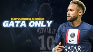 Neymar Jr • "GATA ONLY" _ FloyyMenor ft, Chris MJ |Skills & Goals|HD