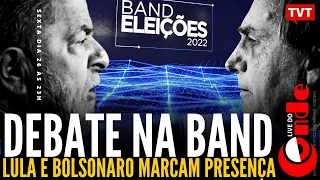 Live do Conde! Debate na Band: Lula e Bolsonaro marcam presença