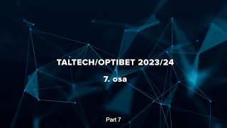 TalTech/Optibet 2023/24 : Osa 7