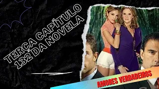 🔴 Resumo do capítulo 132 da novela Amores Verdadeiros, que será exibido terça feira, 10 de agosto