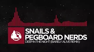 [Trap] - Snails & Pegboard Nerds - Deep In The Night (Barely Alive Remix)