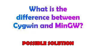 What is the difference between Cygwin and MinGW?