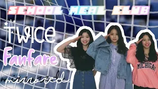 TWICE Fanfare dance mirrored ( School Meal Club Ver)