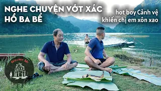 Nghe chuyện vớt xác hồ Ba Bể - Bạn đồng hành 6 múi khiến chị em xôn xao