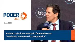 Haddad relaciona mercado financeiro com "meninada na frente do computador"