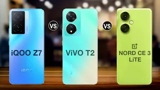 iQOO Z7 Vs Vivo T2 Vs OnePlus Nord Ce 3 Lite - Full Comparison ⚡ top annu