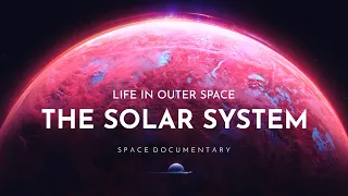 Life In Outer Space - The Solar System | Full Space Documentary