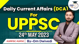 Daily Current Affairs for UPPSC Exam | 24 May 2023 | StudyIQ IAS | UPSC | UPPCS