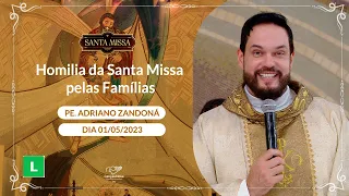 Homilia da Santa Missa pelas Famílias - Padre Adriano Zandoná (01/05/2023)