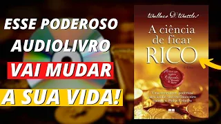 AUDIOLIVRO: A Ciência de Ficar RICO! - Wallace Wattles | Audiobook Completo