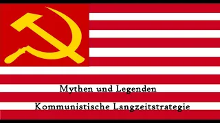 Mythen und Legenden-Folge 86-Kommunistische Langzeitstrategie