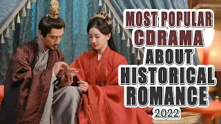 10 Most Popular Chinese Historical Romance Dramas in 2022 That You Must Watch