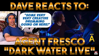 Dave's Reaction: Agent Fresco — Dark Water [Live]