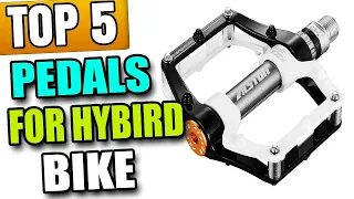 Best Pedals For Hybrid Bike