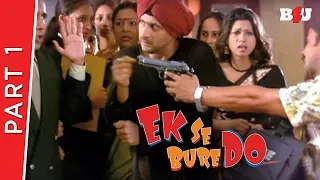 Ek Se Bure Do | Part 1| Arshad Warsi, Rajpal Yadav, Anita Hassanandani | Full HD 1080p