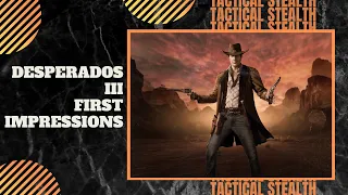 First Impressions | REAL TIME STEALTH TACTICS | Let's Play DESPERADOS III Gameplay PC