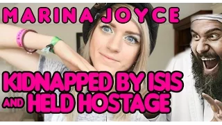 Marina Joyce Kidnapped By ISIS & Held Hostage STFU!!