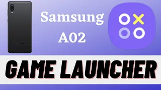 install Samsung Galaxy A02 Game launcher 2023 | game booster