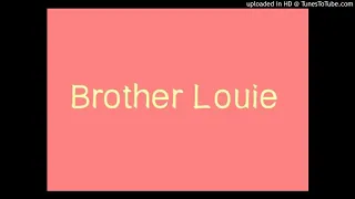 Brother Louie - [虾饺女皇]