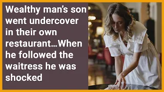 Wealthy man’s son went undercover in their own restaurant…When he followed the waiter he was shocked