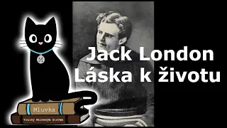Jack London - Láska k životu (Povídka) (Mluvené slovo CZ)