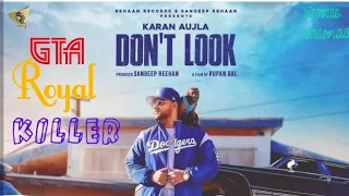 Don't Look (4K Video) Karan Aujla | Rupan Bal | Jay Trak | Latest Punjabi Songs 2019 Gta royal kille