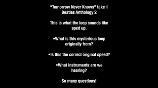 What is this loop? Tomorrow Never Knows Take 1 sped up. Let's solve the mystery!