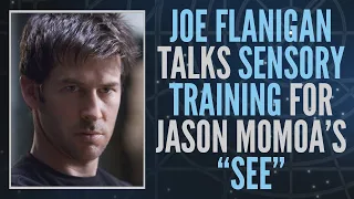 Stargate Atlantis Star Joe Flanigan Experienced Sensory Training for Jason Momoa's "See"