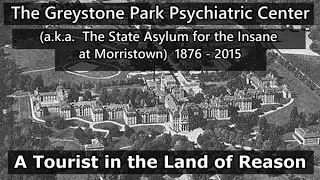 Greystone Park Psychiatric Center (a.k.a. The State Asylum for the Insane at Morristown) 1876 - 2015