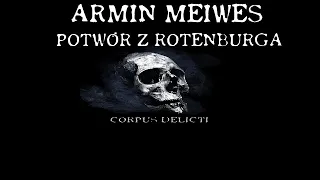 Historia kanibala Armina Meiwesa - Potwora z Rotenburga