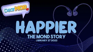 Dear MOR: "Happier" The Mond Story 01-27-22