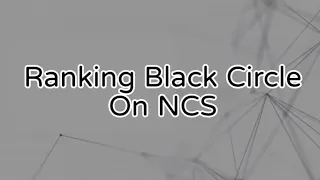 Ranking Black Circle On NCS