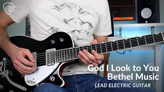 God I Look to You (Bethel Music) - Lead Electric Guitar